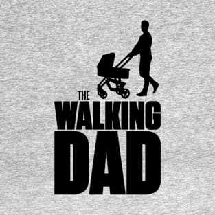 Father's Day Collection The Walking Dad T-Shirt